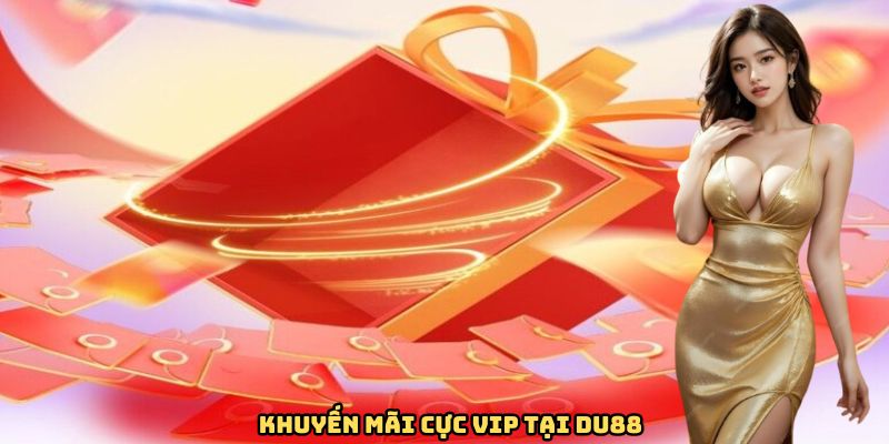Khuyến mãi cực vip tại DU88