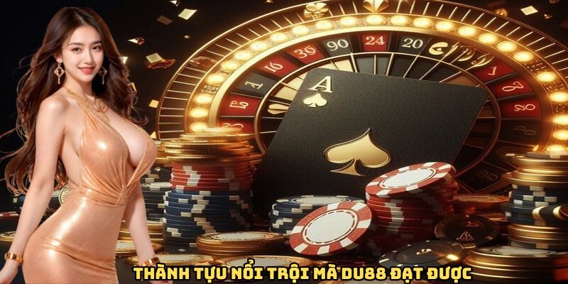 Thành tựu nổi trội mà Du88 đạt được