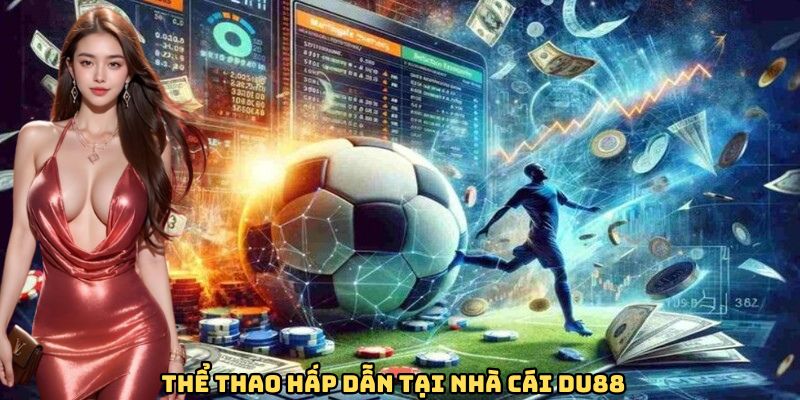 Thể thao hấp dẫn tại nhà cái DU88