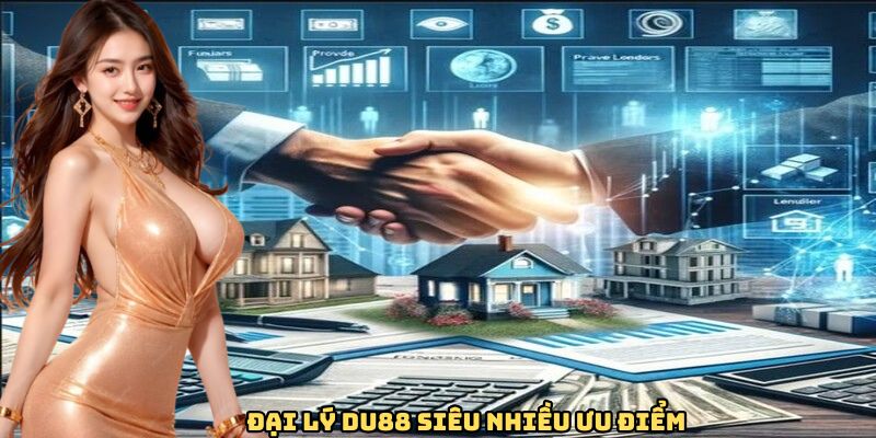 Đại lý Du88 siêu nhiều ưu điểm