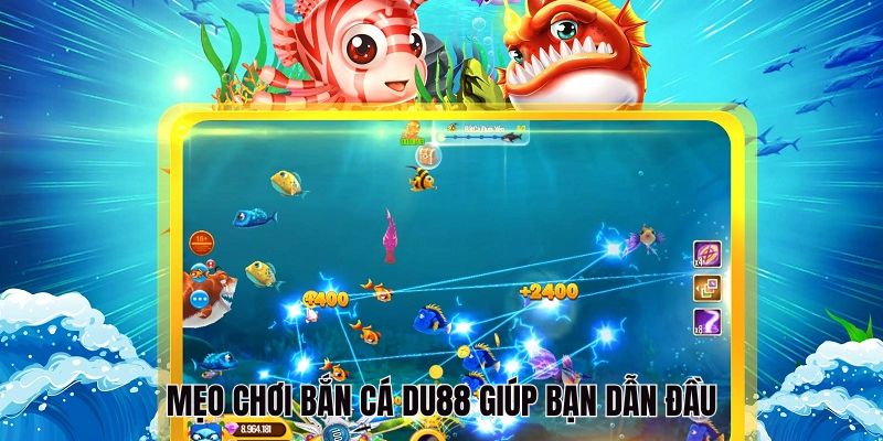 Mẹo chơi bắn cá Du88 giúp thắng lớn