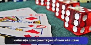 Những nội dung cơ bản liên quan đến game bài Liêng truyền thống